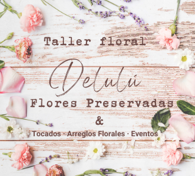 Floristería Delulú & Taller Floral «Eventos y Flores»